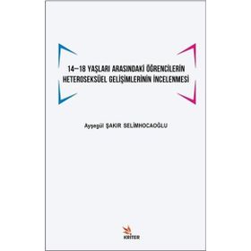 14 -18 Yaşları Arasındaki Öğrencilerin Heteroseksüel Gelişimlerinin İncelenmesi - Kriter Yayınları