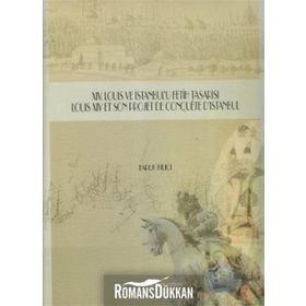 14. Louis ve İstanbul’u Fetih Tasarısı - Louis 4 Et Son Projet de Conquete D’istanbul Ciltli - Faruk Bilici