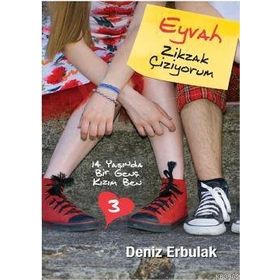 14 YAŞINDA BIR GENÇ KIZIM BEN 3 / EYVAH ZIKZAK ÇIZIYORUM - DENIZ ERBULAK