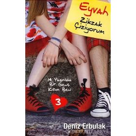 14 YAŞINDA BIR GENÇ KIZIM BEN 3 / EYVAH ZIKZAK ÇIZIYORUM - DENIZ ERBULAK