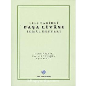 1445 Tarihli Paşa Livası İcmal Defteri - Uğur Altuğ Evgeni Radushev Halil İnalcık
