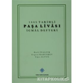1445 Tarihli Paşa Livası İcmal Defteri - Uğur Altuğ Evgeni Radushev Halil İnalcık