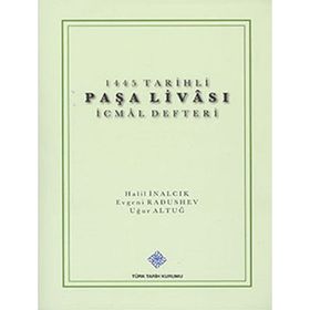1445 Tarihli Paşa Livası İcmal Defteri - Uğur Altuğ Evgeni Radushev Halil İnalcık