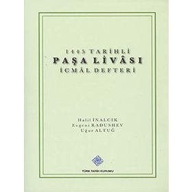 1445 Tarihli Paşa Livası İcmal Defteri - Uğur Altuğ Evgeni Radushev Halil İnalcık