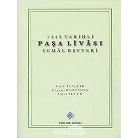 1445 Tarihli Paşa Livası İcmal Defteri - Uğur Altuğ Evgeni Radushev Halil İnalcık