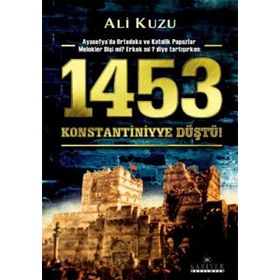 1453 KONSTANTINIYYE DÜŞTÜ - ALI KUZU