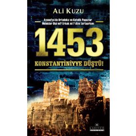 1453 KONSTANTINIYYE DÜŞTÜ - ALI KUZU