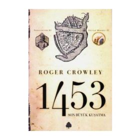 1453 SON BÜYÜK KUŞATMA - ROGER CROWLEY