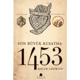 1453 SON BÜYÜK KUŞATMA - ROGER CROWLEY