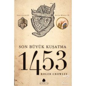 1453 SON BÜYÜK KUŞATMA - ROGER CROWLEY