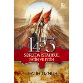 1453 SORUDA İSTANBUL FATIH VE FETIH - FATIH ÖZNUR