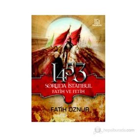 1453 SORUDA İSTANBUL FATIH VE FETIH - FATIH ÖZNUR