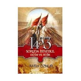 1453 SORUDA İSTANBUL FATIH VE FETIH - FATIH ÖZNUR