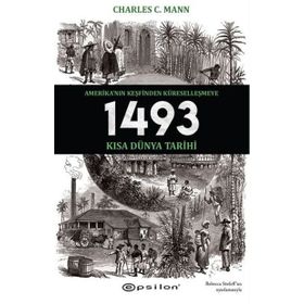 1493 - Amerika'nın Keşfinden Küreselleşmeye Kısa Dünya Tarihi - Charles C. Mann