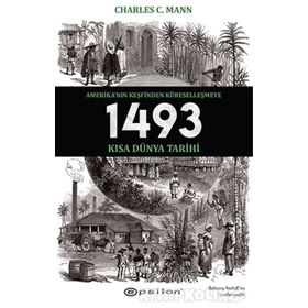 1493 - Amerika'nın Keşfinden Küreselleşmeye Kısa Dünya Tarihi - Charles C. Mann