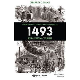 1493 - Amerika'nın Keşfinden Küreselleşmeye Kısa Dünya Tarihi - Charles C. Mann