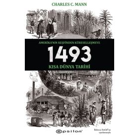 1493 - Amerika'nın Keşfinden Küreselleşmeye Kısa Dünya Tarihi - Charles C. Mann