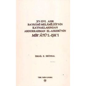 15 - 16. Asır Bayrami - Melamiliği’nin Kaynaklarından Abdurrahman El - Askeri’nin Mir’atü’l - Işk’ı - İsmail E. Erünsal