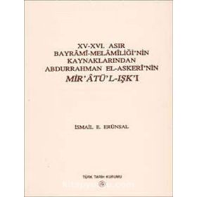 15 - 16. Asır Bayrami - Melamiliği’nin Kaynaklarından Abdurrahman El - Askeri’nin Mir’atü’l - Işk’ı - İsmail E. Erünsal