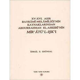 15 - 16. Asır Bayrami - Melamiliği’nin Kaynaklarından Abdurrahman El - Askeri’nin Mir’atü’l - Işk’ı - İsmail E. Erünsal