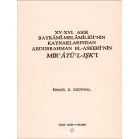15 - 16. Asır Bayrami - Melamiliği’nin Kaynaklarından Abdurrahman El - Askeri’nin Mir’atü’l - Işk’ı - İsmail E. Erünsal