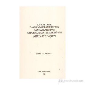 15 - 16. Asır Bayrami - Melamiliği’nin Kaynaklarından Abdurrahman El - Askeri’nin Mir’atü’l - Işk’ı - İsmail E. Erünsal