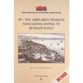 15 - 16. Asırlarda Trabzon Sancağında Sosyal ve İktisadi Hayat - M. Hanefi Bostan