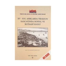 15 - 16. Asırlarda Trabzon Sancağında Sosyal ve İktisadi Hayat - M. Hanefi Bostan