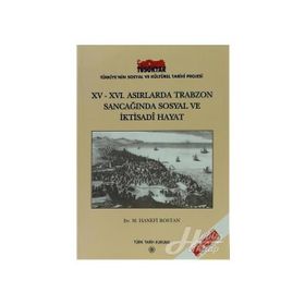 15 - 16. Asırlarda Trabzon Sancağında Sosyal ve İktisadi Hayat - M. Hanefi Bostan