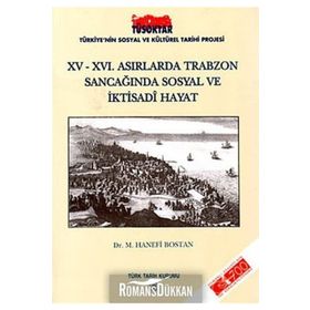 15 - 16. Asırlarda Trabzon Sancağında Sosyal ve İktisadi Hayat - M. Hanefi Bostan