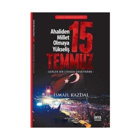 15 Temmuz Ahaliden Millet Olmaya Yükseliş - İsmail Kazdal