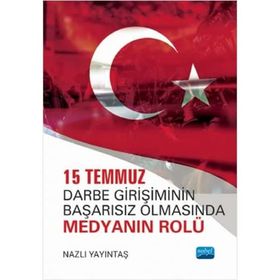 15 Temmuz Darbe Girişiminin Başarısız Olmasında Medyanın Rolü Nobel Akademik Yayınevi - Nobel Yayınevi