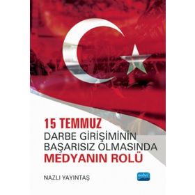 15 Temmuz Darbe Girişiminin Başarısız Olmasında Medyanın Rolü Nobel Akademik Yayınevi - Nobel Yayınevi