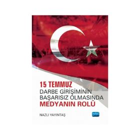 15 Temmuz Darbe Girişiminin Başarısız Olmasında Medyanın Rolü Nobel Akademik Yayınevi - Nobel Yayınevi