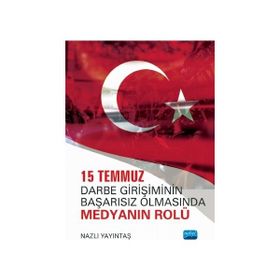 15 Temmuz Darbe Girişiminin Başarısız Olmasında Medyanın Rolü Nobel Akademik Yayınevi - Nobel Yayınevi