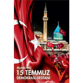 15 Temmuz Demokrasi Destanı - Mustafa İnci