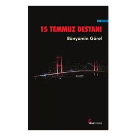 15 Temmuz Destanı - Bünyamin Gürel