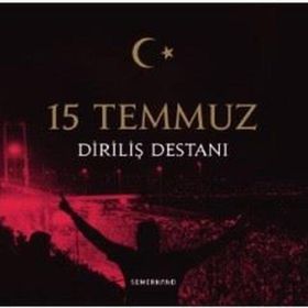 15 Temmuz Diriliş Destanı-Semerkand Yayınları