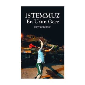 15 Temmuz En Uzun Gece - Eray Görgülü