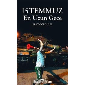 15 Temmuz En Uzun Gece - Eray Görgülü