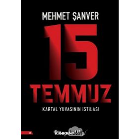 15 Temmuz Kartal Yuvasının İstilası - Mehmet Şanver