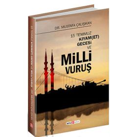 15 Temmuz Kıyam(Et) Gecesi ve Milli Vuruş - Mustafa Çalışkan