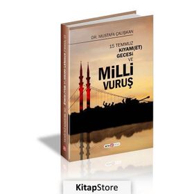 15 Temmuz Kıyam(Et) Gecesi ve Milli Vuruş - Mustafa Çalışkan