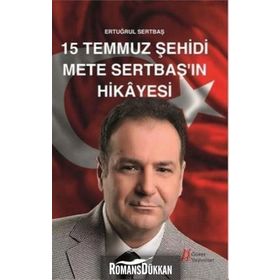 15 Temmuz Şehidi Mete Sertbaş’ın Hikayesi - Ertuğrul Sertbaş