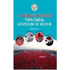 15 Temmuz Sonrası Toplumsal Güvenlik Ve Huzur - Mehmet Koca
