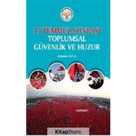 15 Temmuz Sonrası Toplumsal Güvenlik Ve Huzur - Mehmet Koca