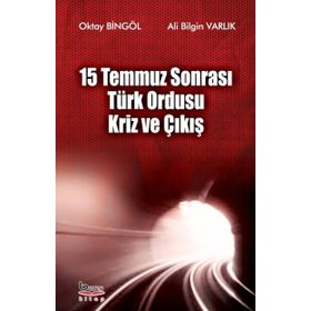 15 Temmuz Sonrası Türk Ordusu Kriz ve Çıkış - Oktay Bingöl