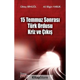 15 Temmuz Sonrası Türk Ordusu Kriz ve Çıkış - Oktay Bingöl