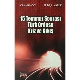 15 Temmuz Sonrası Türk Ordusu Kriz ve Çıkış - Oktay Bingöl