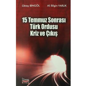 15 Temmuz Sonrası Türk Ordusu Kriz ve Çıkış - Oktay Bingöl